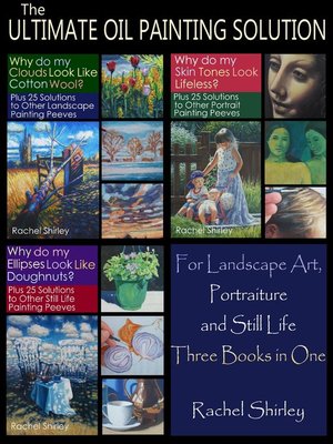 cover image of The Ultimate Oil Painting Solution – for Landscape Art, Portraiture and Still Life (Three Books in One)